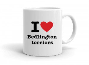 "I love Bedlington terriers" mug